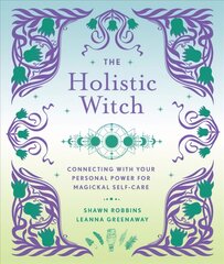 Holistic Witch: Connecting with Your Personal Power for Magickal Self-Care цена и информация | Самоучители | pigu.lt