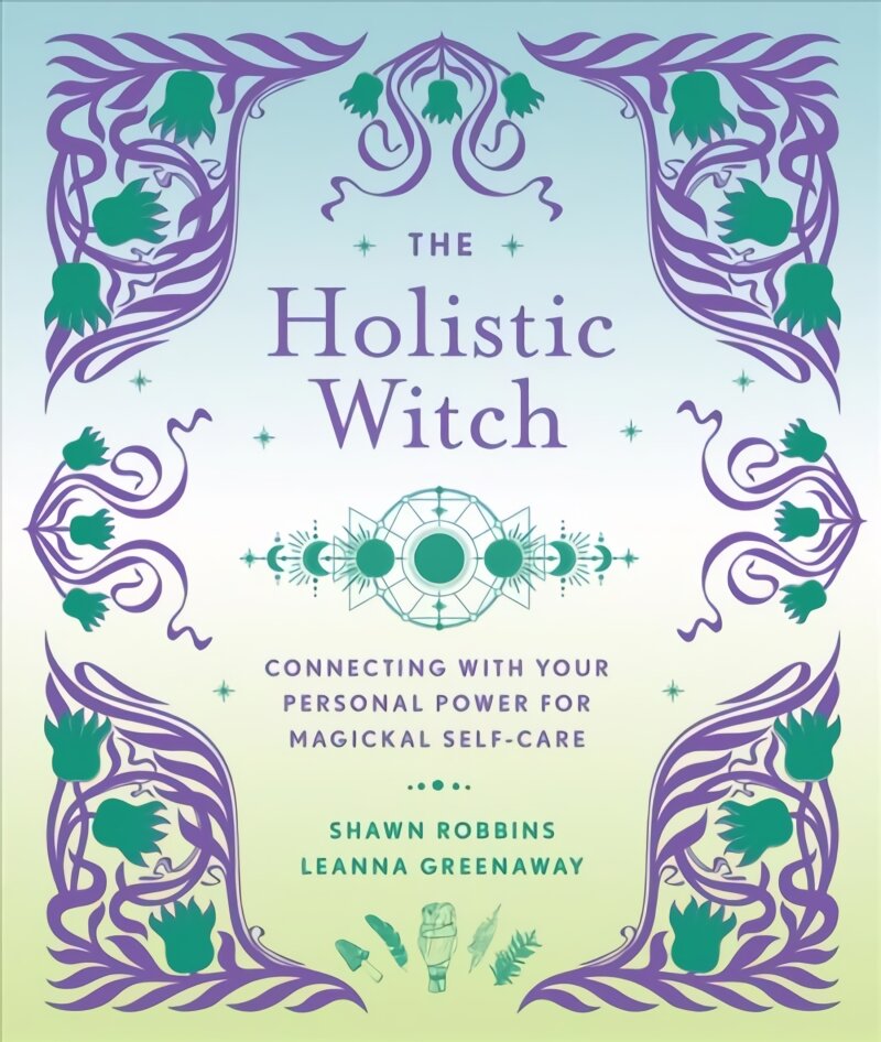 Holistic Witch: Connecting with Your Personal Power for Magickal Self-Care kaina ir informacija | Saviugdos knygos | pigu.lt