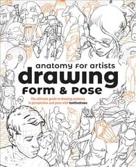 Anatomy for Artists: Drawing Form & Pose: The ultimate guide to drawing anatomy in perspective and pose цена и информация | Книги о питании и здоровом образе жизни | pigu.lt