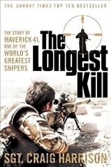 Longest Kill: The Story of Maverick 41, One of the World's Greatest Snipers Main Market Ed. kaina ir informacija | Biografijos, autobiografijos, memuarai | pigu.lt