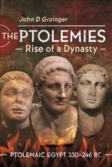 Ptolemies, Rise of a Dynasty: Ptolemaic Egypt 330 246 BC kaina ir informacija | Istorinės knygos | pigu.lt