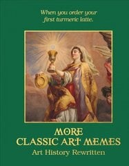 More Classic Art Memes: Art History Rewritten kaina ir informacija | Fantastinės, mistinės knygos | pigu.lt