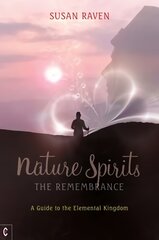Nature Spirits: The Remembrance: A Guide to the Elemental Kingdom цена и информация | Духовная литература | pigu.lt