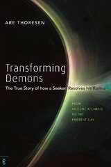 Transforming Demons: The True Story of how a Seeker Resolves his Karma - From Ancient Atlantis to the Present-day kaina ir informacija | Dvasinės knygos | pigu.lt
