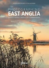 Photographing East Anglia: The Most Beautiful Places to Visit kaina ir informacija | Fotografijos knygos | pigu.lt