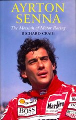 Ayrton Senna: The Messiah of Motor Racing: Christ in a Crash Helmet UK ed. цена и информация | Биографии, автобиографии, мемуары | pigu.lt