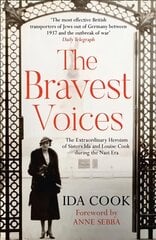 Bravest Voices: The Extraordinary Heroism of Sisters Ida and Louise Cook During the Nazi Era цена и информация | Исторические книги | pigu.lt