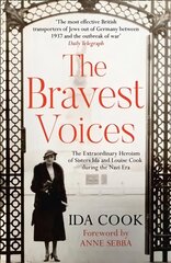 Bravest Voices: The Extraordinary Heroism of Sisters Ida and Louise Cook During the Nazi Era цена и информация | Исторические книги | pigu.lt