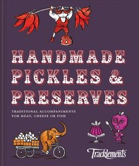 Handmade Pickles & Preserves: Traditional Accompaniments for Meat, Cheese or Fish цена и информация | Книги рецептов | pigu.lt