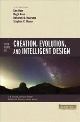 Four Views on Creation, Evolution, and Intelligent Design цена и информация | Духовная литература | pigu.lt
