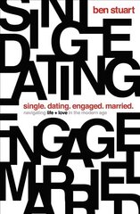 Single, Dating, Engaged, Married: Navigating Life and Love in the Modern Age kaina ir informacija | Dvasinės knygos | pigu.lt