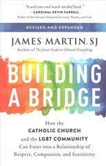 Building a Bridge: How the Catholic Church and the LGBT Community Can Enter into a Relationship of Respect, Compassion, and Sensitivity kaina ir informacija | Dvasinės knygos | pigu.lt