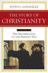 Story of Christianity Volume 2: The Reformation to the Present Day Revised, Updated ed., v. 2, Story of Christianity Volume 2:The Reformation to the Present Day Reformation to the Present Day цена и информация | Духовная литература | pigu.lt