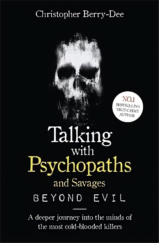 Talking With Psychopaths and Savages: Beyond Evil: From the UK's No. 1 True Crime author цена и информация | Biografijos, autobiografijos, memuarai | pigu.lt