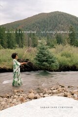 Black Gathering: Art, Ecology, Ungiven Life цена и информация | Книги об искусстве | pigu.lt