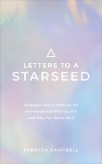 Letters to a Starseed: Messages and Activations for Remembering Who You Are and Why You Came Here kaina ir informacija | Saviugdos knygos | pigu.lt