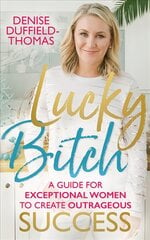 Lucky Bitch: A Guide for Exceptional Women to Create Outrageous Success kaina ir informacija | Saviugdos knygos | pigu.lt