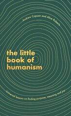 Little Book of Humanism: Universal lessons on finding purpose, meaning and joy цена и информация | Исторические книги | pigu.lt