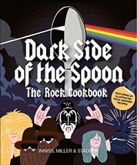 Dark Side of the Spoon: The Rock Cookbook kaina ir informacija | Receptų knygos | pigu.lt