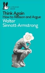 Think Again: How to Reason and Argue цена и информация | Исторические книги | pigu.lt