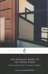 Penguin Book of the Prose Poem: From Baudelaire to Anne Carson цена и информация | Поэзия | pigu.lt