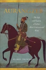 Aurangzeb: The Life and Legacy of India's Most Controversial King kaina ir informacija | Biografijos, autobiografijos, memuarai | pigu.lt