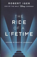 Ride of a Lifetime: Lessons in Creative Leadership from 15 Years as CEO of the Walt Disney Company kaina ir informacija | Biografijos, autobiografijos, memuarai | pigu.lt