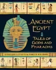 Ancient Egypt: Tales of Gods and Pharaohs цена и информация | Книги для подростков и молодежи | pigu.lt