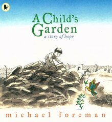 Child's Garden: A Story of Hope цена и информация | Книги для самых маленьких | pigu.lt