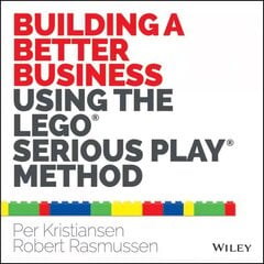 Building a Better Business Using the Lego Serious Play Method: The Lego Serious Play Method kaina ir informacija | Ekonomikos knygos | pigu.lt