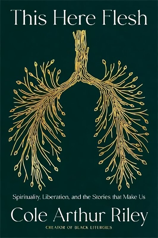 This Here Flesh: Spirituality, Liberation and the Stories That Make Us: The NEW York Times bestseller kaina ir informacija | Biografijos, autobiografijos, memuarai | pigu.lt