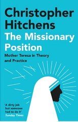 Missionary Position: Mother Teresa in Theory and Practice Main kaina ir informacija | Dvasinės knygos | pigu.lt