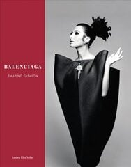 Balenciaga: Shaping Fashion цена и информация | Книги об искусстве | pigu.lt