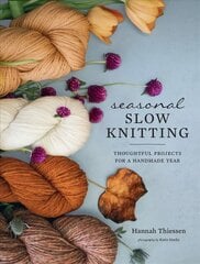 Seasonal Slow Knitting: Thoughtful Projects for a Handmade Year kaina ir informacija | Knygos apie sveiką gyvenseną ir mitybą | pigu.lt
