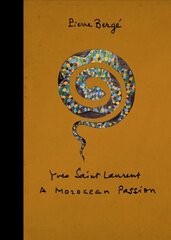 Yves Saint Laurent: a Moroccan Passion: A Moroccan Passion цена и информация | Биографии, автобиогафии, мемуары | pigu.lt