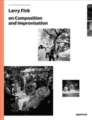 Larry Fink on Composition and Improvisation цена и информация | Книги по фотографии | pigu.lt
