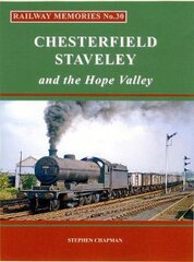 Railway Memories No.30 CHESTERFIELD, STAVELEY & the Hope Valley цена и информация | Путеводители, путешествия | pigu.lt