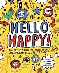 Hello Happy! Mindful Kids: An activity book for children who sometimes feel sad or angry. kaina ir informacija | Knygos paaugliams ir jaunimui | pigu.lt