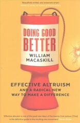 Doing Good Better: Effective Altruism and a Radical New Way to Make a Difference Main kaina ir informacija | Istorinės knygos | pigu.lt