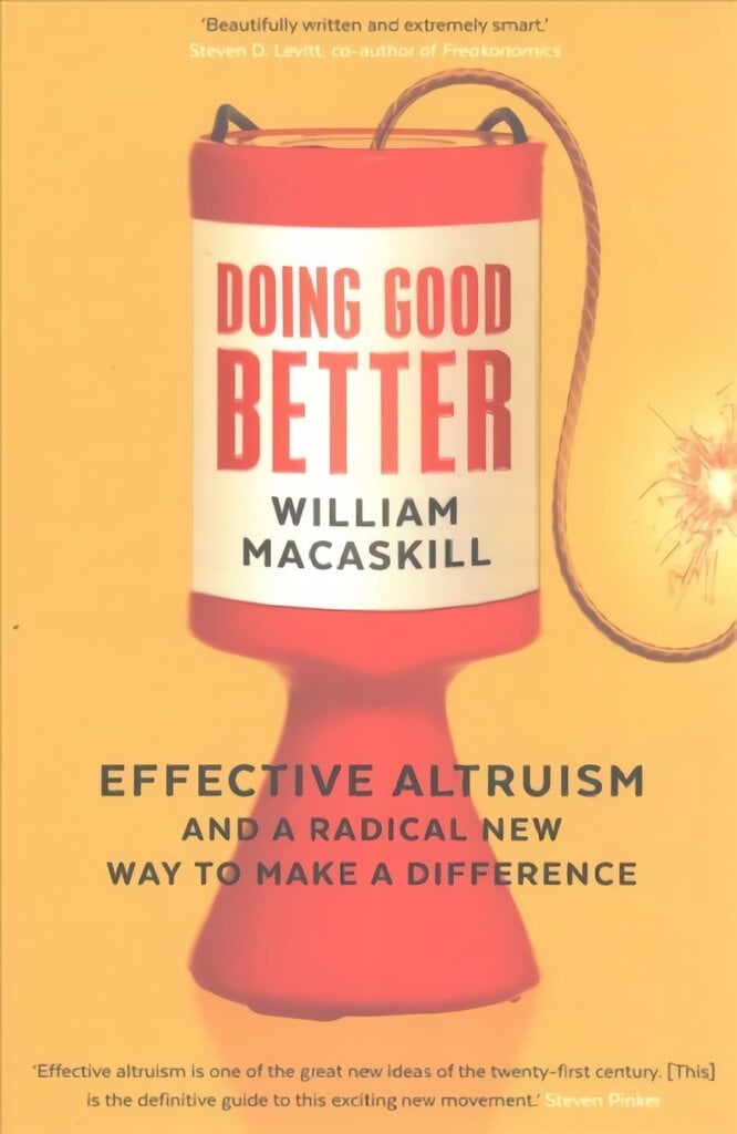 Doing Good Better: Effective Altruism and a Radical New Way to Make a Difference Main цена и информация | Istorinės knygos | pigu.lt