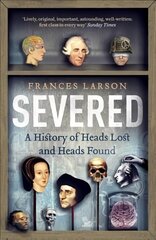 Severed: A History of Heads Lost and Heads Found цена и информация | Исторические книги | pigu.lt