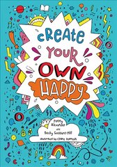 Create your own happy: Activities to Boost Children's Happiness and Emotional Resilience edition kaina ir informacija | Knygos mažiesiems | pigu.lt