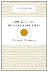 How Will You Measure Your Life? (Harvard Business Review Classics) цена и информация | Самоучители | pigu.lt