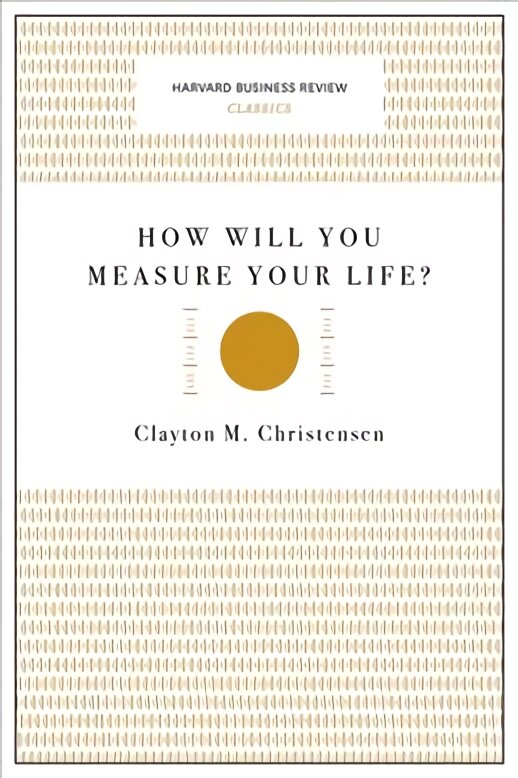 How Will You Measure Your Life? (Harvard Business Review Classics) kaina ir informacija | Saviugdos knygos | pigu.lt