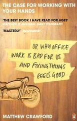 Case for Working with Your Hands: Or Why Office Work is Bad for Us and Fixing Things Feels Good kaina ir informacija | Saviugdos knygos | pigu.lt