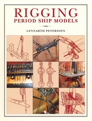 Rigging Period Ships Models: A Step-by-step Guide to the Intricacies of Square-rig: A Step-by-Step Guide to the Intricacies of Square-Rig kaina ir informacija | Enciklopedijos ir žinynai | pigu.lt