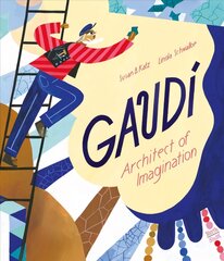 Gaudi - Architect of Imagination kaina ir informacija | Knygos mažiesiems | pigu.lt