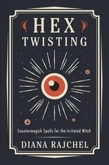 Hex Twisting: Counter-Magick Spells for the Irritated Witch kaina ir informacija | Saviugdos knygos | pigu.lt