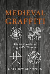 Medieval Graffiti: The Lost Voices of England's Churches цена и информация | Книги об искусстве | pigu.lt