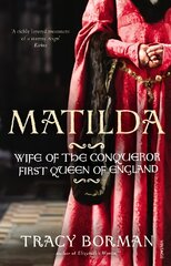 Matilda: Wife of the Conqueror, First Queen of England цена и информация | Биографии, автобиогафии, мемуары | pigu.lt